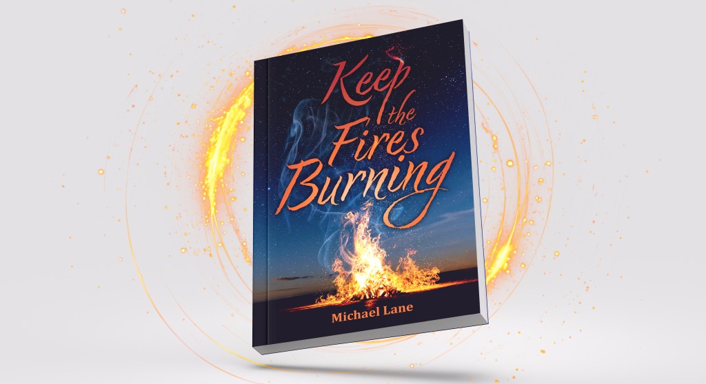 [BOOK] Keep the Fires Burning&nbsp;Book